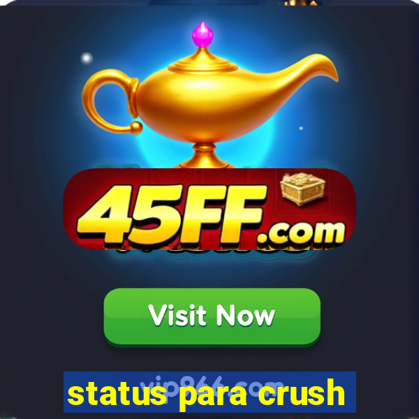 status para crush